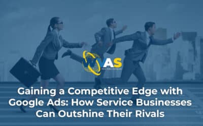 Gaining a Competitive Edge with Google Ads: How Service Businesses Can Outshine Their Rivals