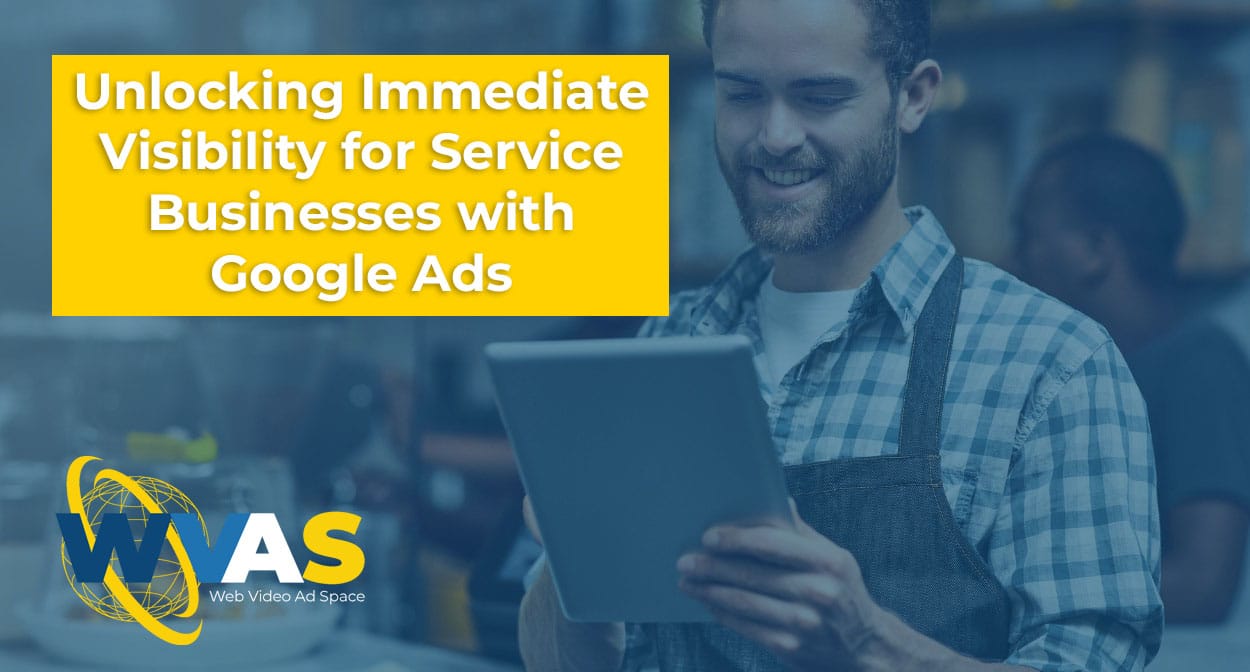 Unlocking Immediate Visibility for Service Businesses with Google Ads